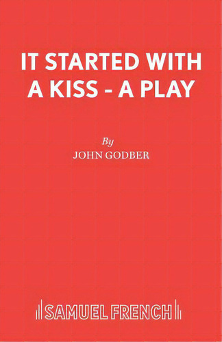 It Started With A Kiss - A Play, De Godber, John. Editorial Samuel French Trade, Tapa Blanda En Inglés