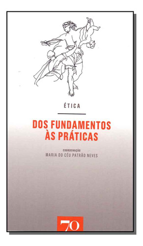 Libro Etica: Dos Fundamentos As Praticas De Neves Maria Do C