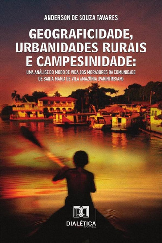 Geograficidade, Urbanidades Rurais E Campesinidade, De Anderson De Souza Tavares. Editorial Dialética, Tapa Blanda En Portugués, 2020