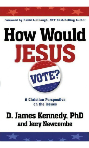 How Would Jesus Vote?, De Dr D James Kennedy. Editorial Three Rivers Press, Tapa Blanda En Inglés