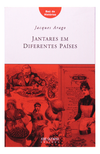 Livro Jantares Em Diferentes Países - Jacques Arago [2006]