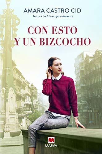 Con Esto Y Un Bizcocho: Una Novela Feel-good, Positiva Y Tie