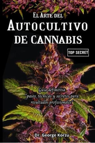 Libro: El Arte Del Autocultivo De Cannabis: Guía Definitiva
