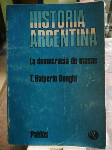 Historia Argentina. Tomo 7. La Democracia De Masas