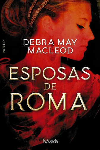 Esposas de Roma, de Macleod, Debra May. Editorial Bóveda, tapa blanda en español