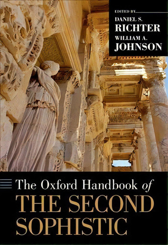 The Oxford Handbook Of The Second Sophistic, De William A. Johnson., Vol. 1. Editorial Oxford University Press Inc, Tapa Dura En Inglés