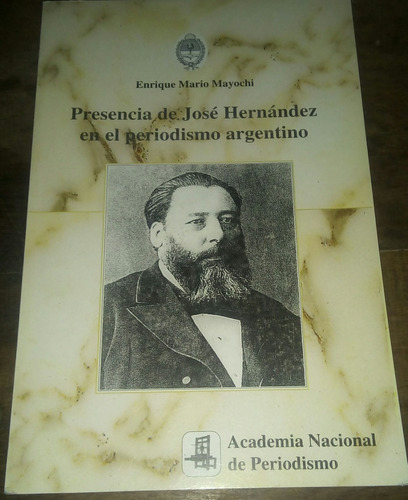 Presencia De José Hernández En Periodismo Argentino Mayochi