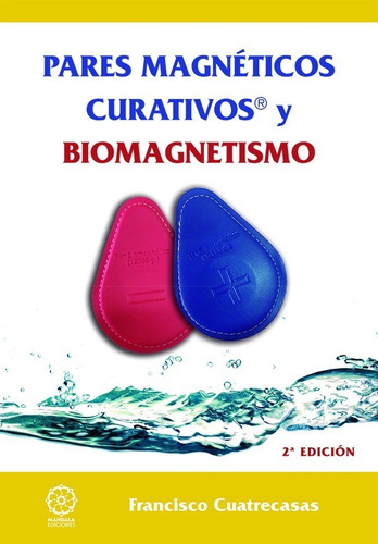 Pares Magnéticos Curativos Y Biomagnetismo - F. Cuatrecasas