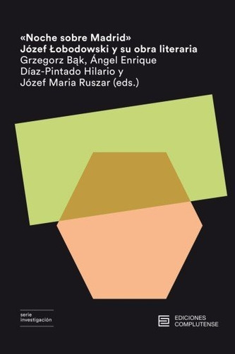 Noche Sobre Madrid.a: Józef Obodowski Y Su Obra Literaria, De Diaz-pintado Hilario, Angel Enrique. Serie Investigación, Vol. 1. Editorial Ediciones Complutense, Tapa Blanda En Español