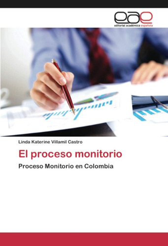 El Proceso Monitorio: Proceso Monitorio En Colombia (spanish Edition), De Villamil Castro, Linda Katerine., Vol. 1. Editorial Oem, Tapa Blanda En Español