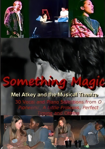 Something Magic -- Mel Atkey And The Musical Theatre, De Mel Atkey. Editorial Friendlysong Music, Tapa Blanda En Inglés