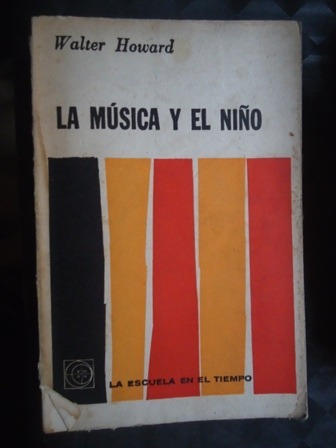 La Musica Y El Niño - Walter Howard - Eudeba - 1961 - 