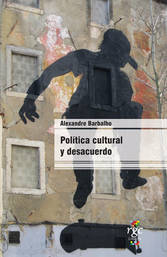 Política Cultural Y Desacuerdo, De Alexandre Barbalho