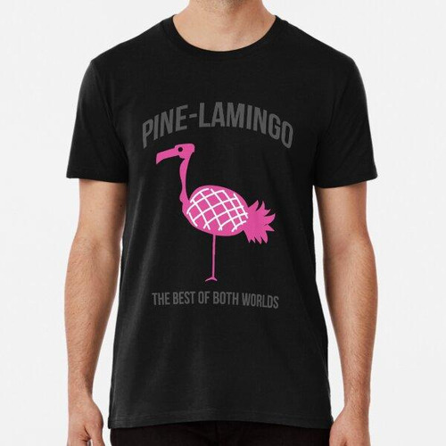 Remera Pine-lamingo Lo Mejor De Ambos Mundos Flamingo Pineap
