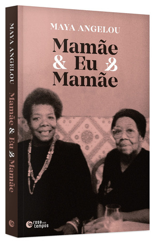Livro Mamãe & Eu & Mamãe De Maya Angelou Edição 6 2018 Português Editora Rosa Dos Tempos