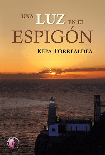 Libro: Una Luz En El Espigon. Torrealdea Koskorrotza, Kepa. 