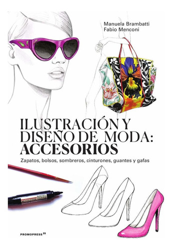 Ilustracion Y Diseño De Moda: Accesorios - Brambatti Menconi