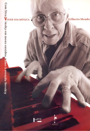 Viver Sua Musica Com Stravinski Em Meus Ouvidos Ru: Com Stravinsky Em Meus Ouvidos, Rumo À Avenida Nevskiy, De Mendes, Gilberto., Vol. 1. Editorial Realejo Editora, Capa Mole Em Português