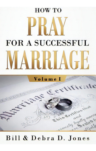 How To Pray For A Successful Marriage: Volume I, De Jones, Bill. Editorial Lightning Source Inc, Tapa Blanda En Inglés