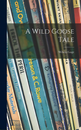 A Wild Goose Tale, De Gage, Wilson. Editorial Hassell Street Pr, Tapa Dura En Inglés
