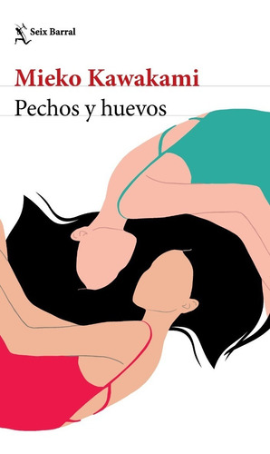 Pechos Y Huevos - Mieko Kawakami - Seix Barral - Libro