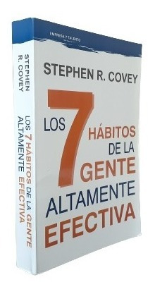 Los 7 Hábitos De La Gente Altamente Efectiva - Stephen Covey