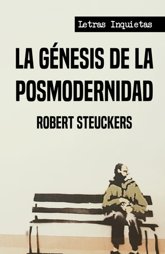 Libro: La Génesis De La Posmodernidad (letras Inquietas) (sp