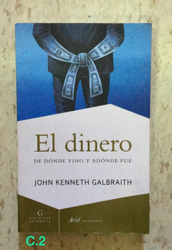 John K. Galbraith / El Dinero De Dónde Vino Y Adónde Fue