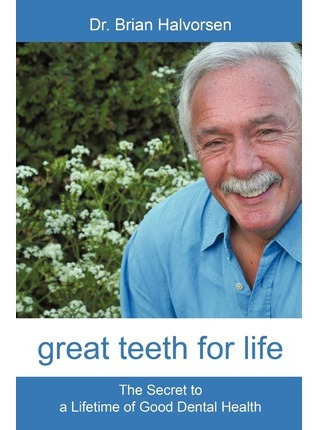 Libro Great Teeth For Life : The Secret To A Lifetime Of ...