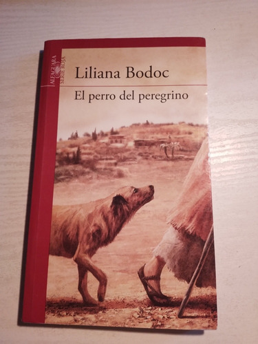 Libro Fisico El Perro Del Peregrino Lilian Bodoc Alfaguara