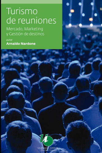 Libro: Turismo De Reuniones: Mercado, Marketing Y Gestión De