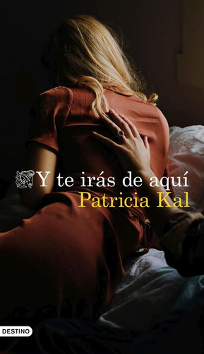 Y Te Iras De Aqui - Patricia Kal