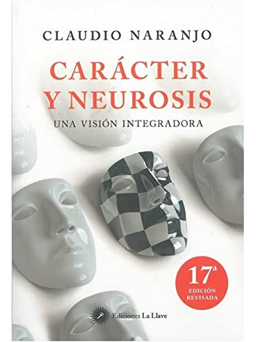 Caracter Y Neurosis: Una Vision Integradora: Una Vision Inte