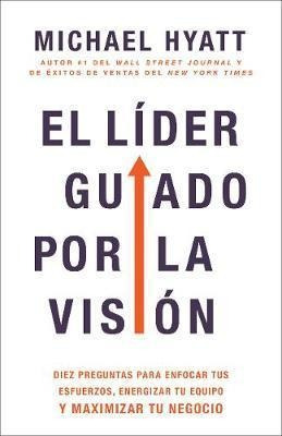 El Lider Guiado Por La Vision : Diez Preguntas Para Enfocar