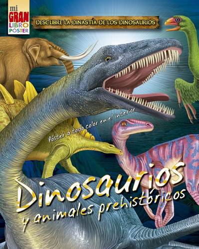 Mi Gran Libro Póster. Dinosaurios Y Animales Prehistór 919qh