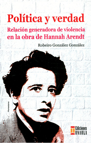 Política Y Verdad. Relación Generadora De Violencia En La Ob