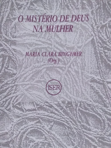 Maria Clara Bingemer  O Mistério De Deus Na Mulher