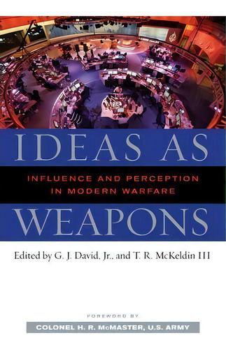 Ideas As Weapons : Influence And Perception In Modern Warfare, De G. J. David. Editorial Potomac Books Inc, Tapa Blanda En Inglés, 2009