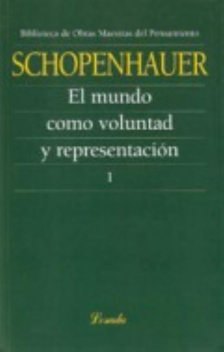 El Mundo Como Voluntad Y Representacion I - Obras Maestras Del Pensamiento, de Schopenhauer, Arthur. Editorial Losada, tapa blanda en español, 2008