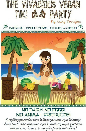 The Vivacious Vegan Tiki Party, De Kathy Tennefoss. Editorial Sunny Cabana Publishing L L C, Tapa Blanda En Inglés