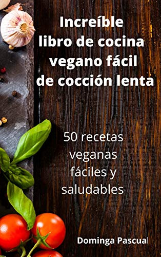 Increible Libro De Cocina Vegano Facil De Coccion Lenta