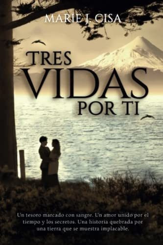 Tres Vidas Por Ti Romance Historico - Cisa, Marie.., De Cisa, Marie J.. Editorial Independently Published En Español