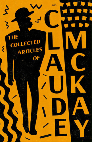 The Collected Articles Of Claude Mckay, De Mckay, Claude. Editorial Read & Co Books, Tapa Blanda En Inglés