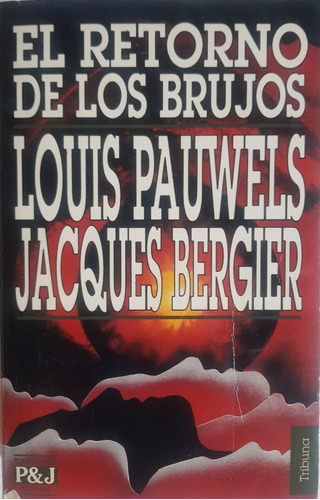El Retorno De Los Brujos Louis Pauwels Y Jacques Bergier A99