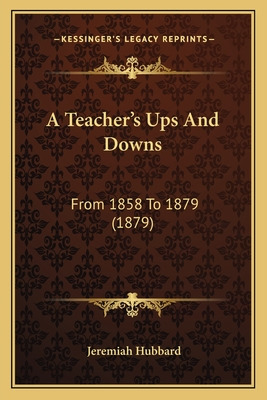 Libro A Teacher's Ups And Downs: From 1858 To 1879 (1879)...