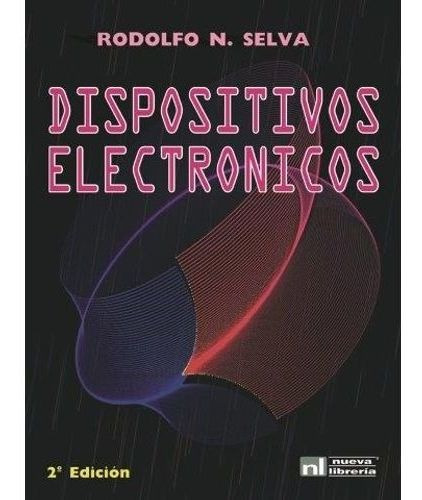 DISPOSITIVOS ELECTRONICOS 2/ED., de SELVA RODOLFO. Editorial Nueva Librería en español