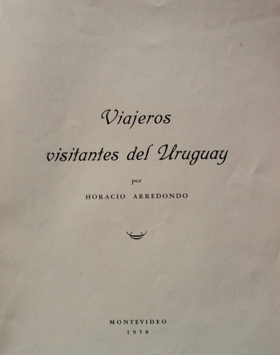 Viajeros Visitantes Del Uruguay Horacio Arredondo 1958