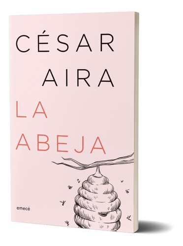 La Abeja (nueva Edición), De Cesar Aira. Editorial Emece, Tapa Blanda En Español, 2023