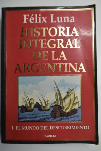 Historia Integral De La Argentina 1:el Mundo Del Descubrc195