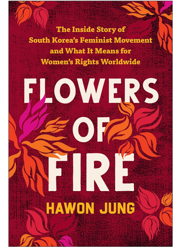 Libro: Flowers Of Fire: The Inside Story Of South Koreaøs It